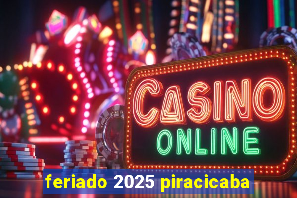 feriado 2025 piracicaba